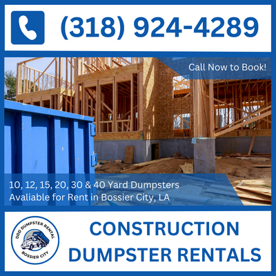 Versatile Construction Dumpster Rental Services in Bossier City, Louisiana for All Projects - DDD Dumpster Rental Bossier City